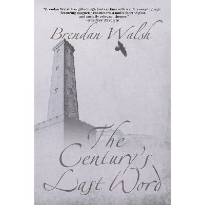 The Century's Last Word - (A Fantastic Decade) by  Brendan Walsh (Paperback)