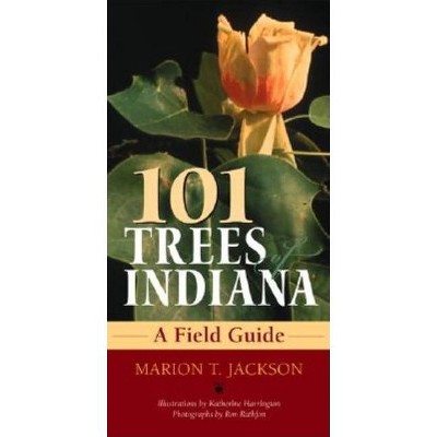 101 Trees of Indiana - (Indiana Natural Science) by  Marion T Jackson & Katherine Harrington (Paperback)