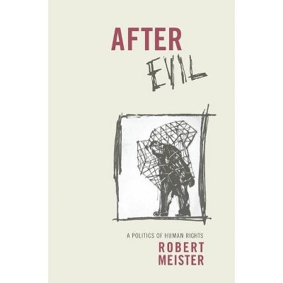 After Evil - (Columbia Studies in Political Thought/Political History) by  Robert Meister (Paperback)