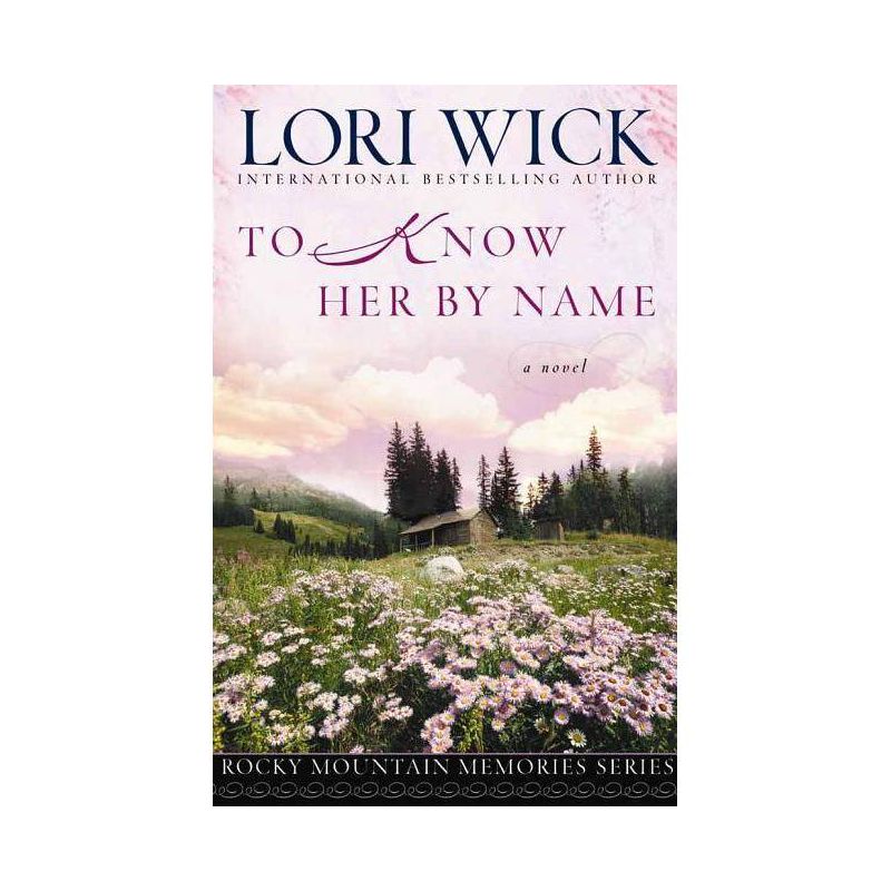 To Know Her By Name - (Rocky Mountain Memories) by  Lori Wick (Paperback), 1 of 2