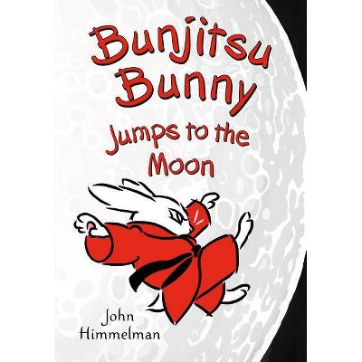 Bunjitsu Bunny Jumps to the Moon - by  John Himmelman (Paperback)