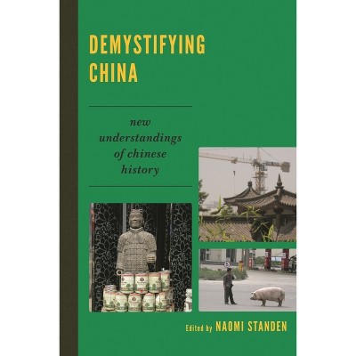 Demystifying China - by  Naomi Standen (Paperback)