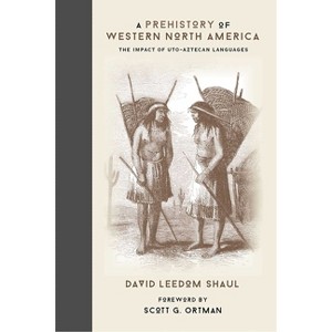 A Prehistory of Western North America - by  David Leedom Shaul (Hardcover) - 1 of 1