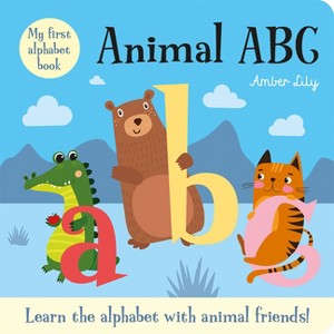 My First Alphabet Book: Animal ABC - (Animal Friends Concept Board Books) by  Amber Lily (Board Book) - 1 of 1