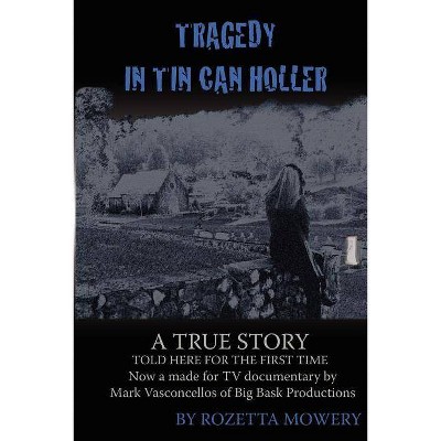 Tragedy in Tin Can Holler - by  Rozetta Mowery (Paperback)