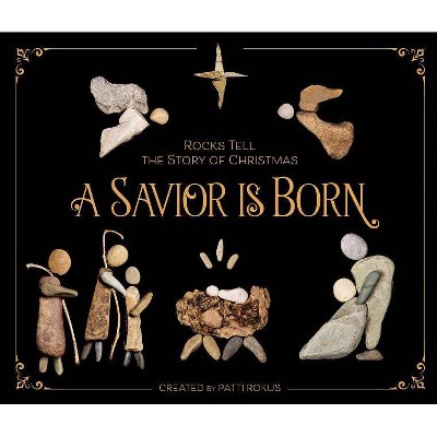 A Savior Is Born - by  Patti Rokus (Hardcover)