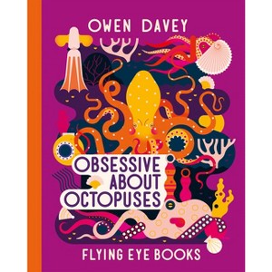 Obsessive about Octopuses - (About Animals) by Owen Davey - 1 of 1