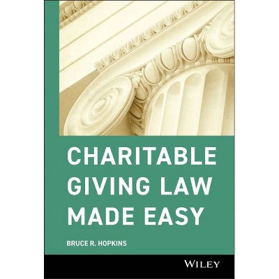Charitable Giving Law Made Easy - by  Bruce R Hopkins (Hardcover)