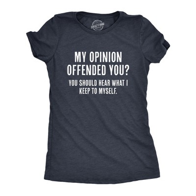 Womens My Opinion Offended You? Crazy Saying Hilarious Joke For Him - Crazy Dog Women's T Shirt