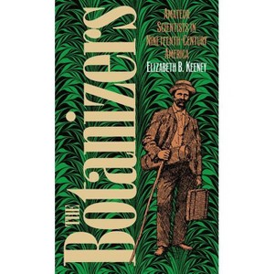 The Botanizers - by  Elizabeth B Keeney (Paperback) - 1 of 1