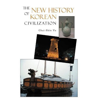 The New History of Korean Civilization - by  Chai-Shin Yu (Paperback)