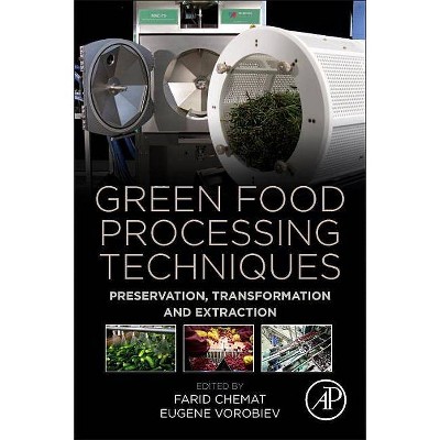 Green Food Processing Techniques - by  Farid Chemat & Eugene Vorobiev (Paperback)