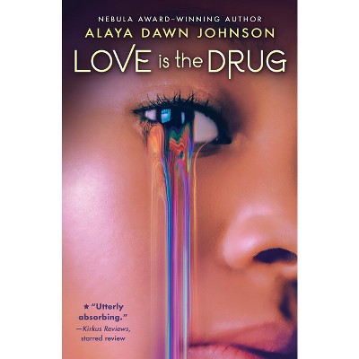 Love Is the Drug - by  Alaya Dawn Johnson (Paperback)