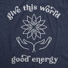 Womens Give The World Good Energy T Shirt Cute Positivitey Novelty Graphic Tee - Crazy Dog Women's T Shirt - 2 of 4