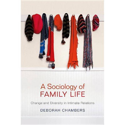 A Sociology of Family Life - by  Deborah Chambers (Paperback)