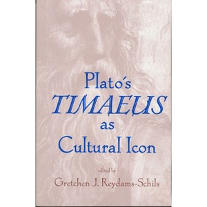 Plato's Timaeus as Cultural Icon - by  Gretchen Reydams-Schils (Paperback) - 1 of 1