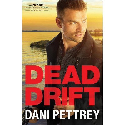 Dead Drift - (Chesapeake Valor) by  Dani Pettrey (Paperback)