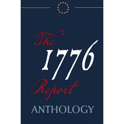 The 1776 Report Anthology - by  Robert C Worstell & Various (Paperback)