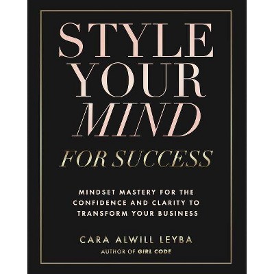 Style Your Mind For Success - by  Cara Alwill Leyba (Paperback)