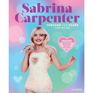 Sabrina Carpenter Through the Years Fan Book - (Pop Culture Fan Packs) by  Editors of Thunder Bay Press (Paperback) - 1 of 1
