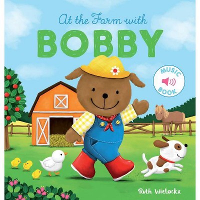 At the Farm with Bobby - by  Ruth Wielockx (Hardcover)