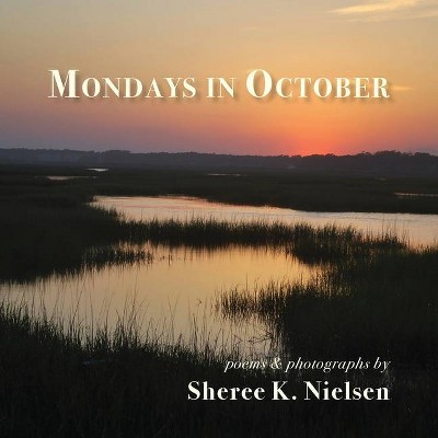 Mondays in October - by  Sheree K Nielsen (Paperback)