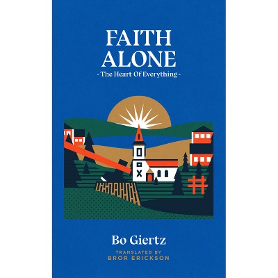 Faith Alone - by  Bo Giertz (Paperback)