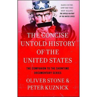 Concise Untold History of the United States - by  Oliver Stone & Peter Kuznick (Paperback)