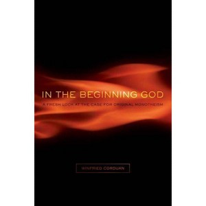 In the Beginning God - by  Winfried Corduan (Paperback) - 1 of 1