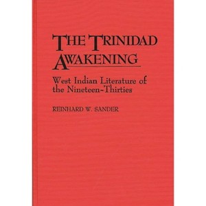 The Trinidad Awakening - (Contributions in Afro-American and African Studies: Contempo) by  Reinhard Sander (Hardcover) - 1 of 1