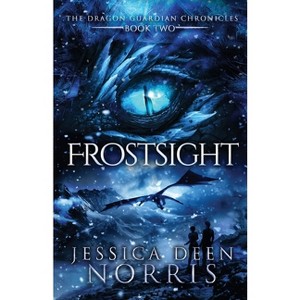 Frostsight - (The Dragon Guardian Chronicles) by Jessica Deen Norris - 1 of 1