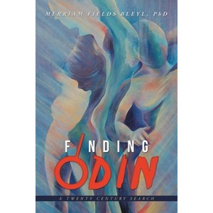 Finding Odin - by  Merriam Fields Bleyl (Paperback) - 1 of 1