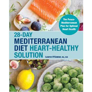 28-Day Mediterranean Diet Heart-Healthy Solution - by  Lauren O'Connor (Paperback)