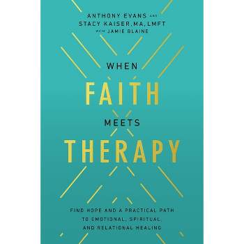 When Faith Meets Therapy - by Anthony Evans & Stacy Kaiser