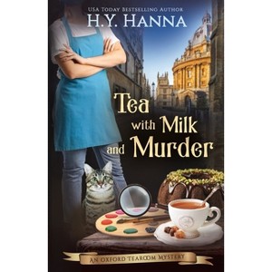 Tea With Milk and Murder - (Oxford Tearoom Mysteries) by  H y Hanna (Paperback) - 1 of 1