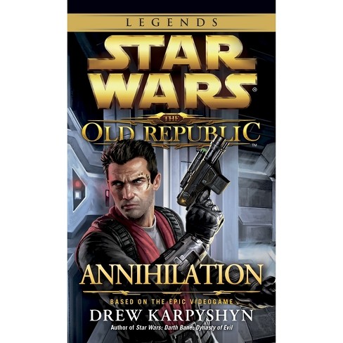 Annihilation: Star Wars Legends (the Old Republic) - (star Wars: The ...