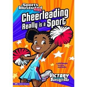 Cheerleading Really Is a Sport - (Sports Illustrated Kids Victory School Superstars) by  Julie Gassman (Paperback) - 1 of 1