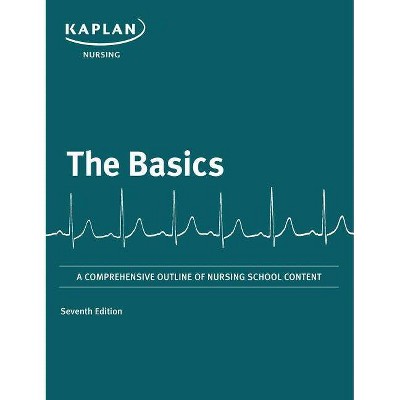 The Basics - by  Kaplan Nursing (Paperback)