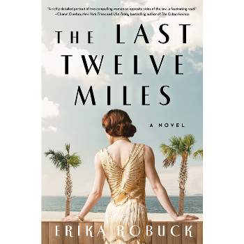 The Last Twelve Miles - by Erika Robuck