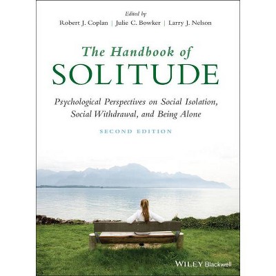 The Handbook of Solitude - 2nd Edition by  Robert J Coplan & Julie C Bowker & Larry J Nelson (Hardcover)