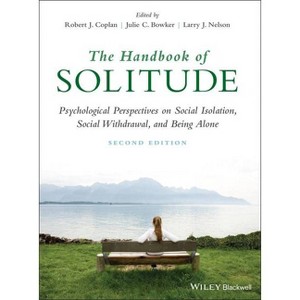 The Handbook of Solitude - 2nd Edition by  Robert J Coplan & Julie C Bowker & Larry J Nelson (Hardcover) - 1 of 1