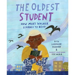 The Oldest Student: How Mary Walker Learned to Read - by  Rita Lorraine Hubbard (Hardcover) - 1 of 1