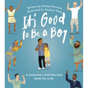 It's Good to Be a Boy - by  Champ Thornton (Hardcover) - 1 of 1