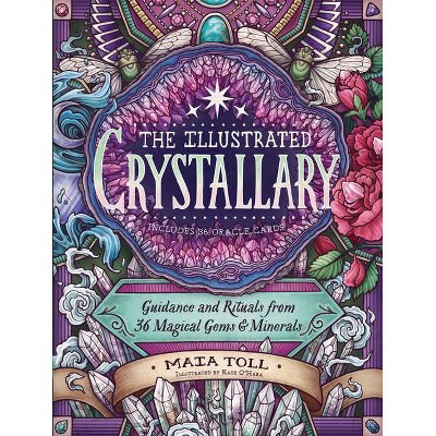 The Illustrated Crystallary - (Wild Wisdom) by  Maia Toll (Hardcover)