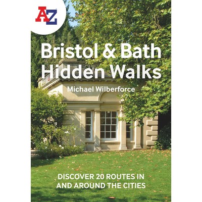 A -Z Bristol & Bath Hidden Walks - by  Michael Wilberforce & A-Z Maps (Paperback)