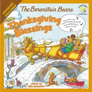 The Berenstain Bears Thanksgiving Blessings - (Berenstain Bears/Living Lights: A Faith Story) by  Mike Berenstain (Paperback) - 1 of 1