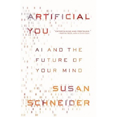 Artificial You - by  Susan Schneider (Paperback)