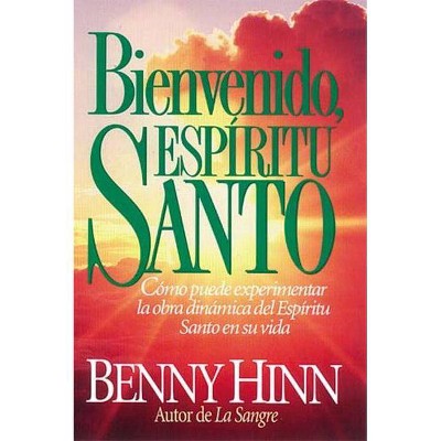 Bienvenido, Espíritu Santo - by  Benny Hinn (Paperback)