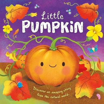 Nature Stories: Little Pumpkin-Discover an Amazing Story from the Natural World - by  Igloobooks (Board Book)