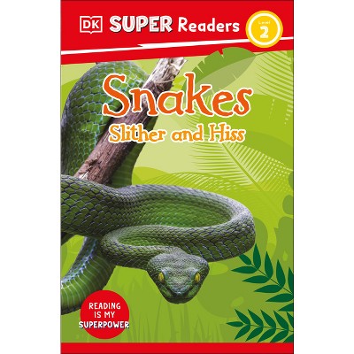 DK Super Readers Level 2 Snakes Slither and Hiss - (Hardcover)